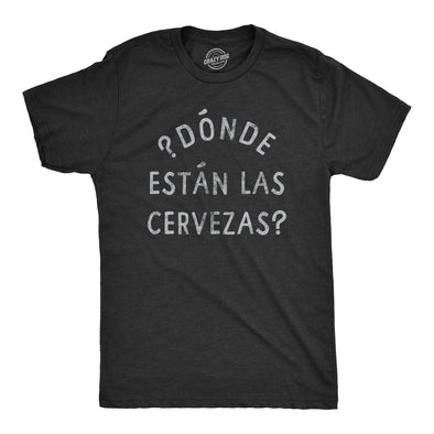 Mens Donde Estan Las Cervezas T Shirt Funny Spanish Cinco De Mayo Beer Drinking Text Graphic Tee For Guys