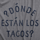 Mens Donde Estan Los Tacos T Shirt Funny Spanish Cinco De Mayo Taco Lovers Text Tee For Guys