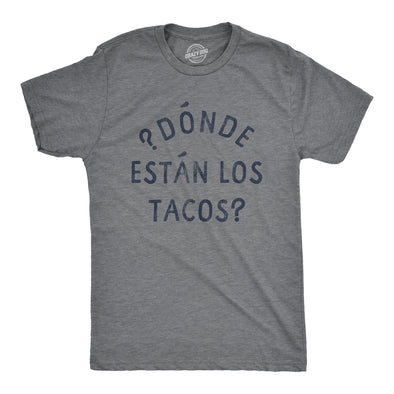Mens Donde Estan Los Tacos T Shirt Funny Spanish Cinco De Mayo Taco Lovers Text Tee For Guys
