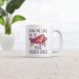 Draw Me Like One Of Your French Girls Mug Funny Kitty Cat Joke Graphic Novelty Coffee Cup-11oz