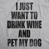 Womens I Just Want To Drink Wine and Pet My Dog V-Neck Funny Humor Puppy Lover Shirt For Ladies