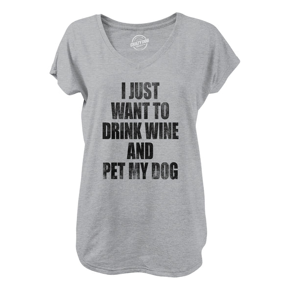Womens I Just Want To Drink Wine and Pet My Dog V-Neck Funny Humor Puppy Lover Shirt For Ladies