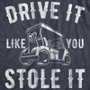 Womens Drive It Like You Stole It T Shirt Funny Sarcastic Golf Top Hilarious Gift for Golfer