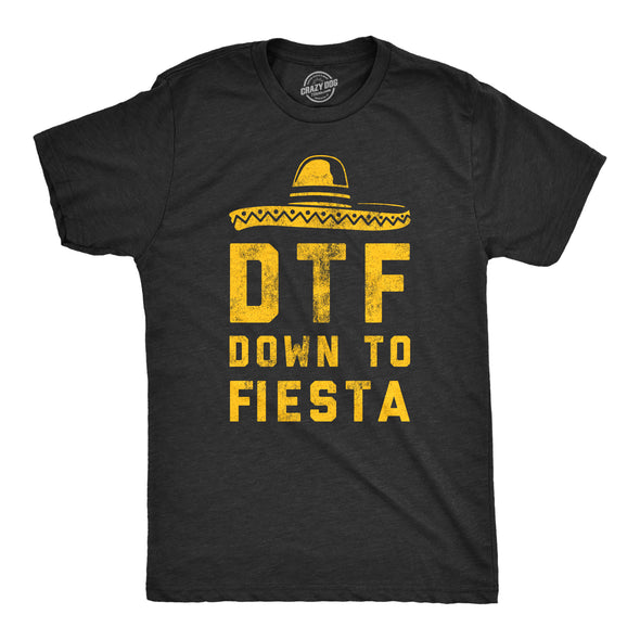 Mens DTF Down To Fiesta T Shirt Funny Sarcastic Cinco De Mayo Party Sombrero Tee For Guys