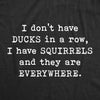 Womens I Don't Have Ducks In A Row T Shirt Funny Sarcastic Crazy Squirrel Graphic Tee For Girls