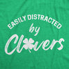 Womens Easily Distracted By Clovers Tshirt Funny Saint Patrick's Day Four Leaf Clover Novelty Graphic Tee For Ladies