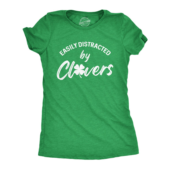Womens Easily Distracted By Clovers Tshirt Funny Saint Patrick's Day Four Leaf Clover Novelty Graphic Tee For Ladies