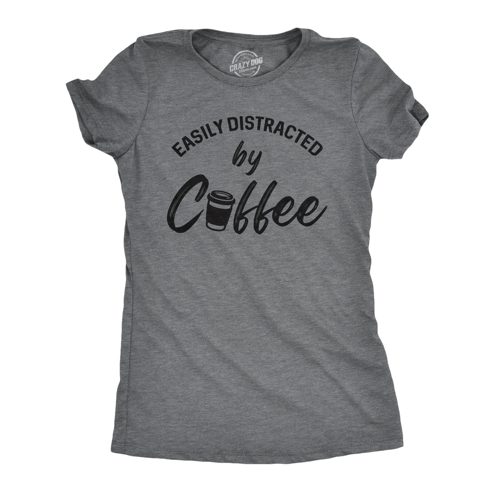 Womens Easily Distracted By Coffee Tshirt Funny Caffeine Lovers Novelt –  Nerdy Shirts