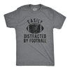 Mens Easily Distracted By Football Tshirt Funny Sunday Night Novelty Graphic Tee For Guys
