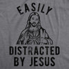 Womens Easily Distracted By Jesus T Shirt Funny Easter Graphic Novelty Tee For Guys
