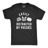 Mens Easily Distracted By Pussies Tshirt Funny Sarcastic Offensive Cat Kitten Graphic Novelty Tee For Guys