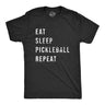 Mens Eat Sleep Pickleball Repeat T Shirt Funny Sarcastic Pickle Ball Lovers List Tee for Guys