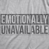 Mens Emotionally Unavailable T Shirt Funny Saying Hilarious Quote Graphic Novelty Tee