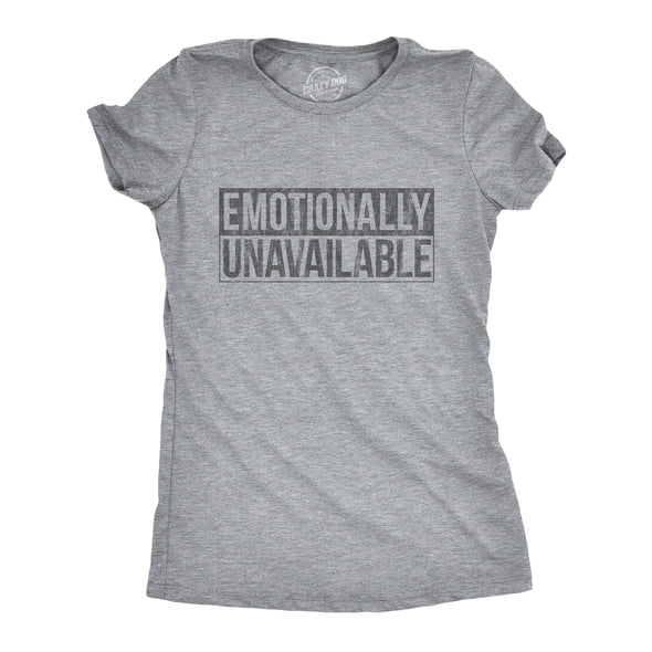 Womens Emotionally Unavailable T Shirt Funny Saying Hilarious Quote Graphic Novelty Tee