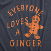 Mens Everyone Loves A Ginger T Shirt Funny Xmas Gingerbread Man Joke Tee For Guys