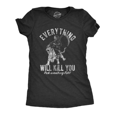 Womens Everything Will Kill You T Shirt Funny Grim Reaper Death Joke Tee For Ladies