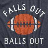 Mens Falls Out Balls Out T Shirt Funny Awesome Football Season Tee For Guys