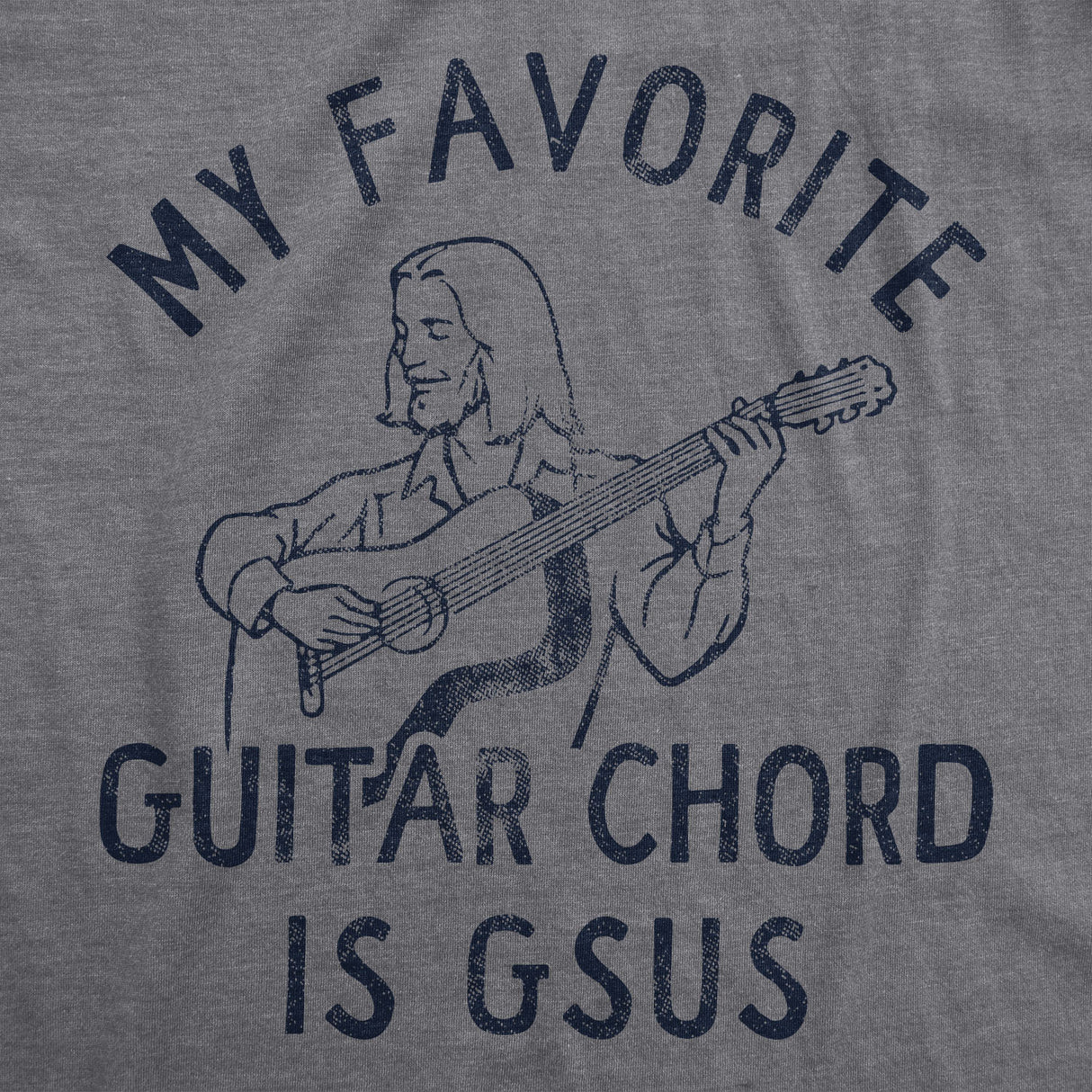 Mens My Favorite Guitar Chord Is GSUS T Shirt Funny Sarcastic Jesus Music Note Joke Novelty Tee For Guys