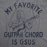 Mens My Favorite Guitar Chord Is GSUS T Shirt Funny Sarcastic Jesus Music Note Joke Novelty Tee For Guys