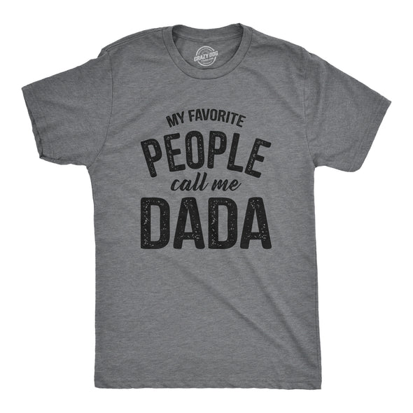 Mens My Favorite People Call Me Dada T Shirt Funny Cool Fathers Day Gift Novelty Tee For Guys