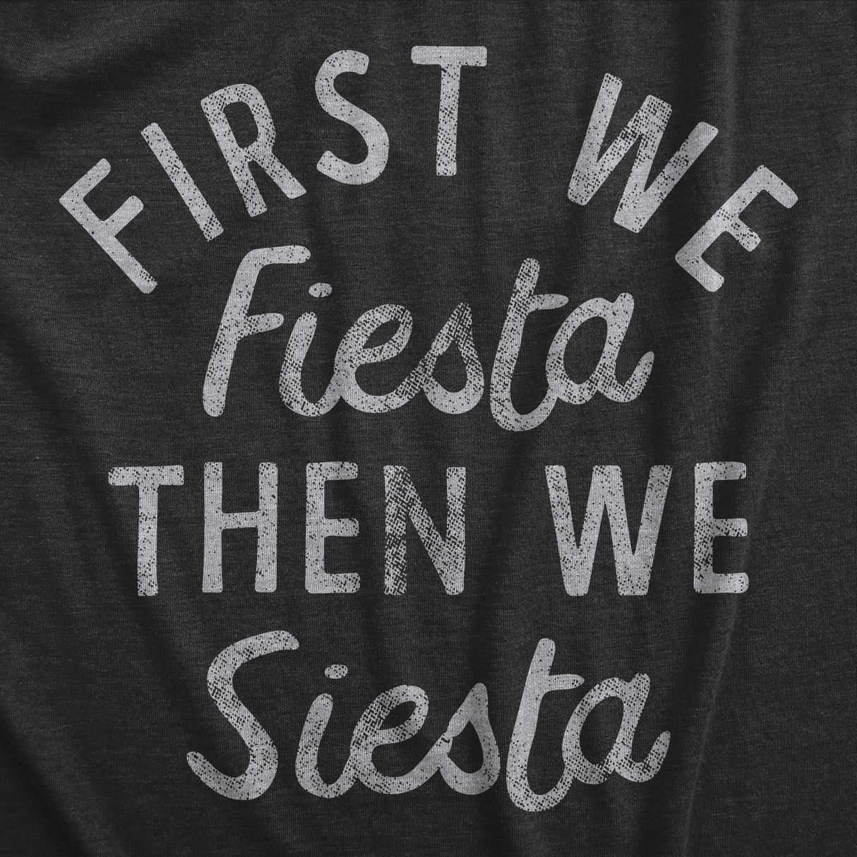 Womens First We Fiesta Then We Siesta T Shirt Funny Cinco De Mayo Party Joke Text Tee for Ladies