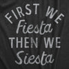 Womens First We Fiesta Then We Siesta T Shirt Funny Cinco De Mayo Party Joke Text Tee For Ladies