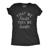 Womens First We Fiesta Then We Siesta T Shirt Funny Cinco De Mayo Party Joke Text Tee for Ladies