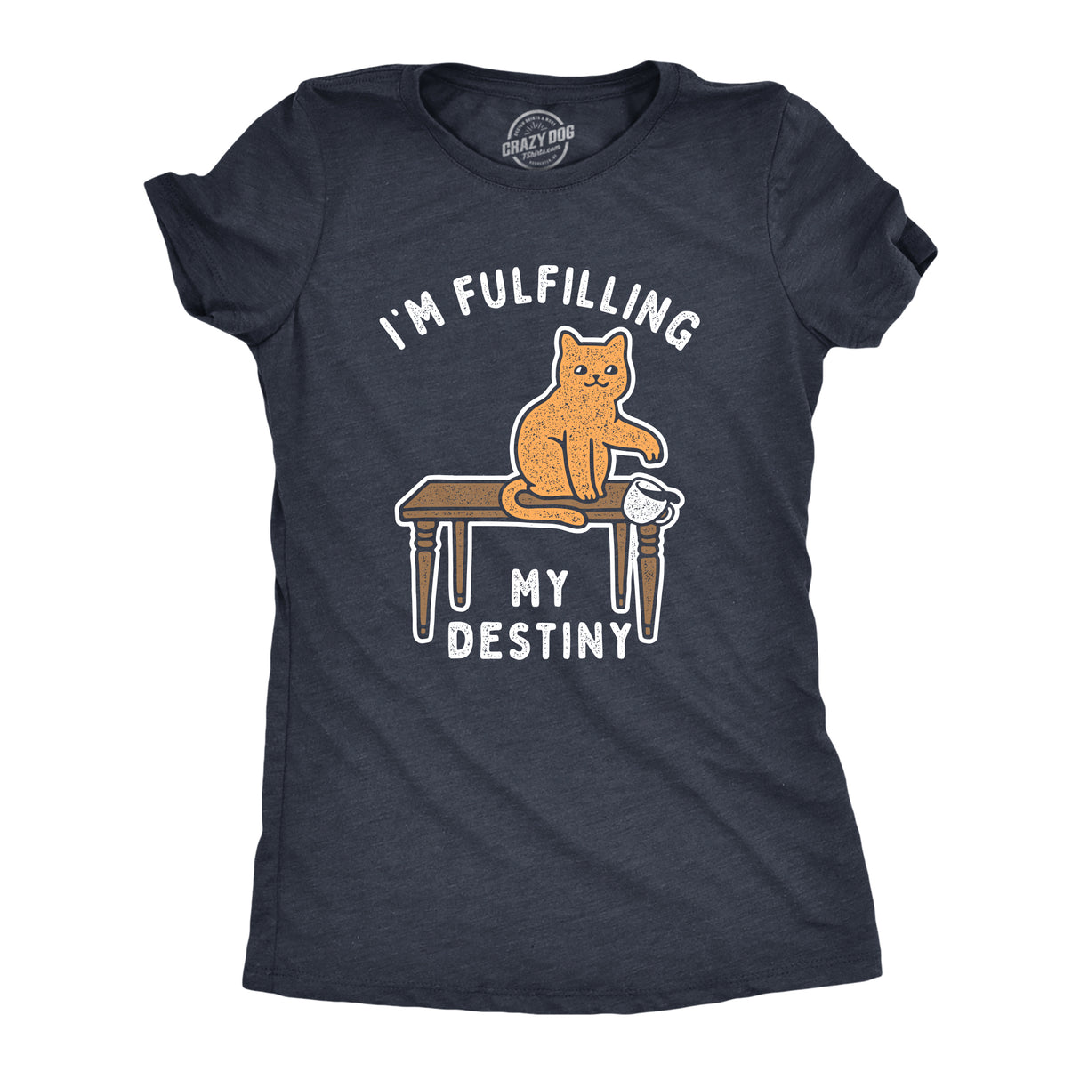 Womens Im Fulfilling My Destiny Cat T Shirt Funny Sarcastic Gift for Kitten Lover Cool Gift