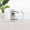 Im Fulfilling My Destiny Coffee Mug Funny Sarcastic Caffeine Lovers Novelty Cup-11oz