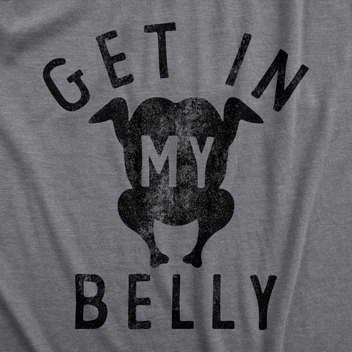 Mens Get In My Belly T Shirt Funny Sarcastic Roasted Turkey Tee For Guys