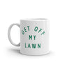 Get Off My Lawn Mug Funny Sarcastic Fathers Day Gift Mowed Yard Novelty Cup-11oz