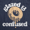 Mens Glazed And Confused T Shirt Funny Sarcastic Donut Graphic Novelty Tee For Guys