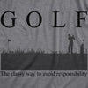 Mens Golf The Classy Way To Avoid Responsibility T Shirt Funny Golfing Golfer Gift Novelty Tee