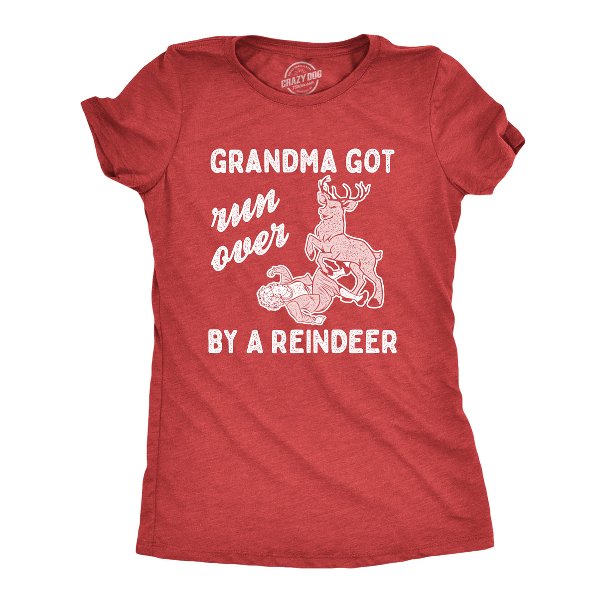 Womens Grandma Got Run Over By A Reindeer T Shirt Funny Christmas Tee Hilarious Gag Gift
