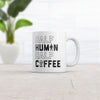 Half Human Half Coffee Mug Funny Caffeine Addict Morning Person Novelty Cup-11oz