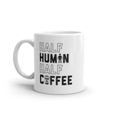 Half Human Half Coffee Mug Funny Caffeine Addict Morning Person Novelty Cup-11oz