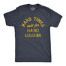 Mens Hard Times Call for Hard Liquor T Shirt Funny Sarcastic Alcohol Drinking Booze Joke Novetly Tee for Guys
