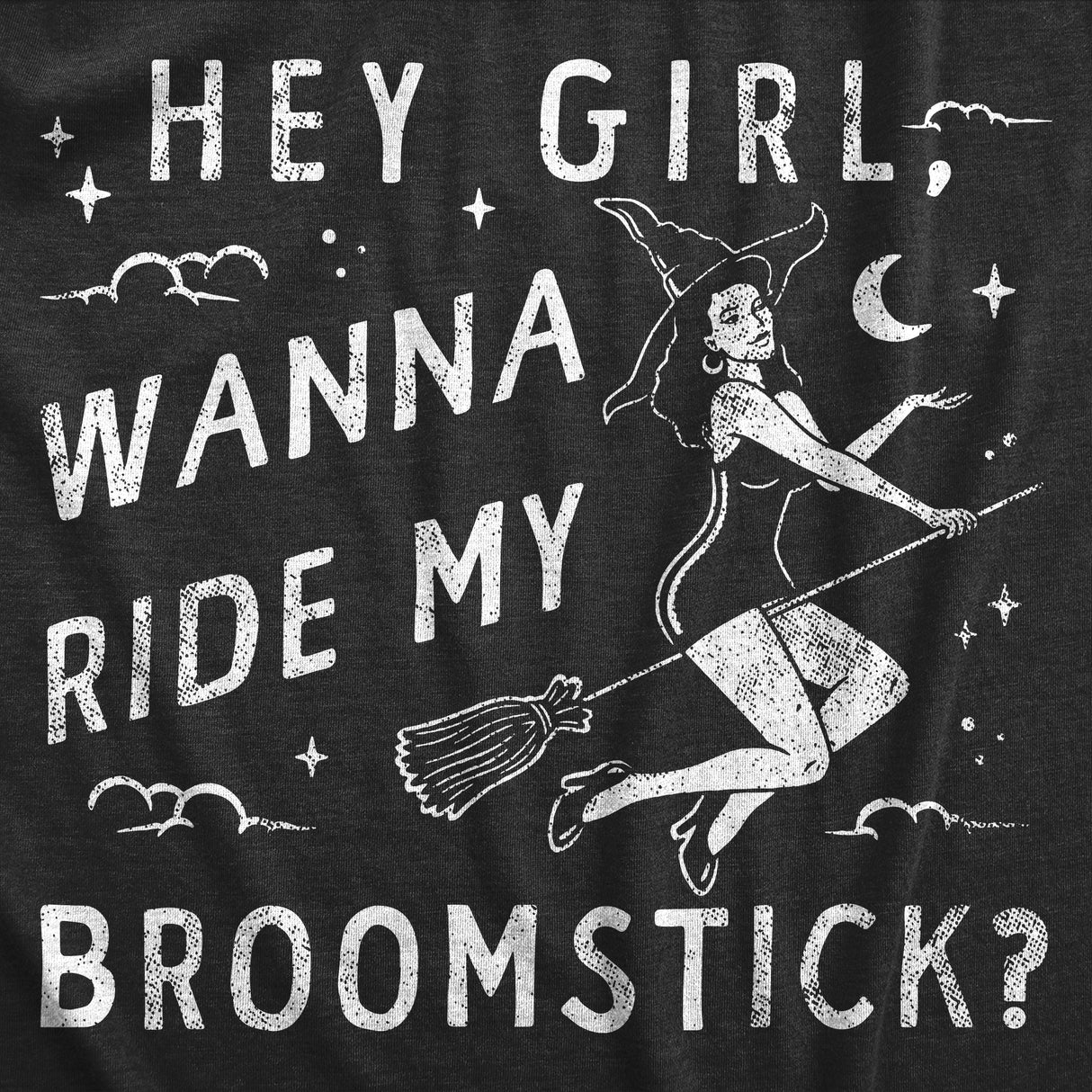 Mens Hey Girl Wanna Ride My Broom Stick T Shirt Funny Witch Sex Joke Tee for Guys