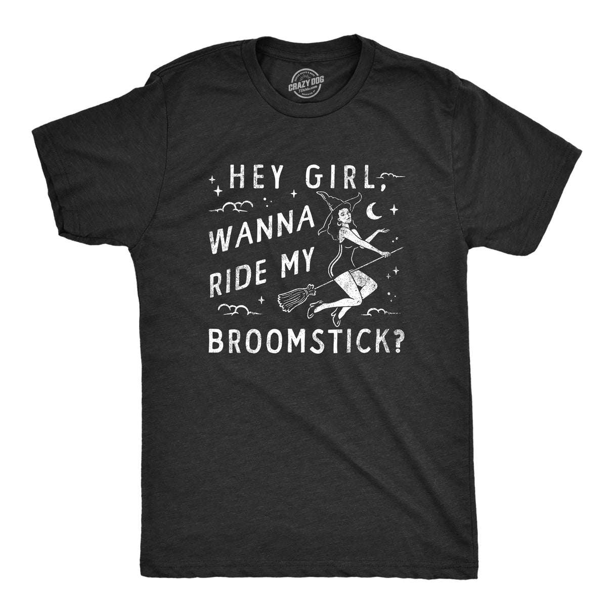 Mens Hey Girl Wanna Ride My Broom Stick T Shirt Funny Witch Sex Joke Tee for Guys
