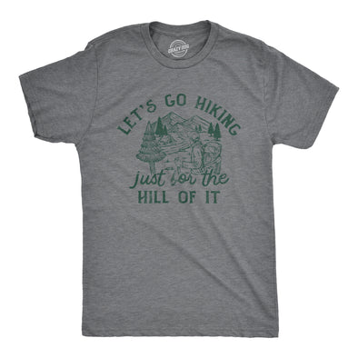 Mens Lets Go Hiking Just For The Hill Of It T Shirt Funny Outdoor Nature Trail Joke Tee For Guys