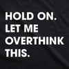 Womens Hold On Let Me Overthink This V-Neck Funny Sarcastic Shirt For Ladies