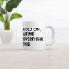 Hold On Let Me Overthink This Mug Funny Sarcastic Coffee Cup - 11oz