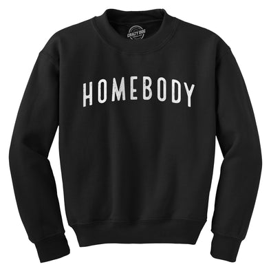 Homebody Crewneck Sweatshirt Funny Sarcastic Introverted Text Longsleeve