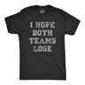 Mens I Hope Both Teams Lose T Shirt Funny Sports Hater Tee for Guys
