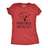 Womens Thats A Horrible Idea What Time T Shirt Funny Sarcastic Fireworks Graphic Novelty Tee For Ladies