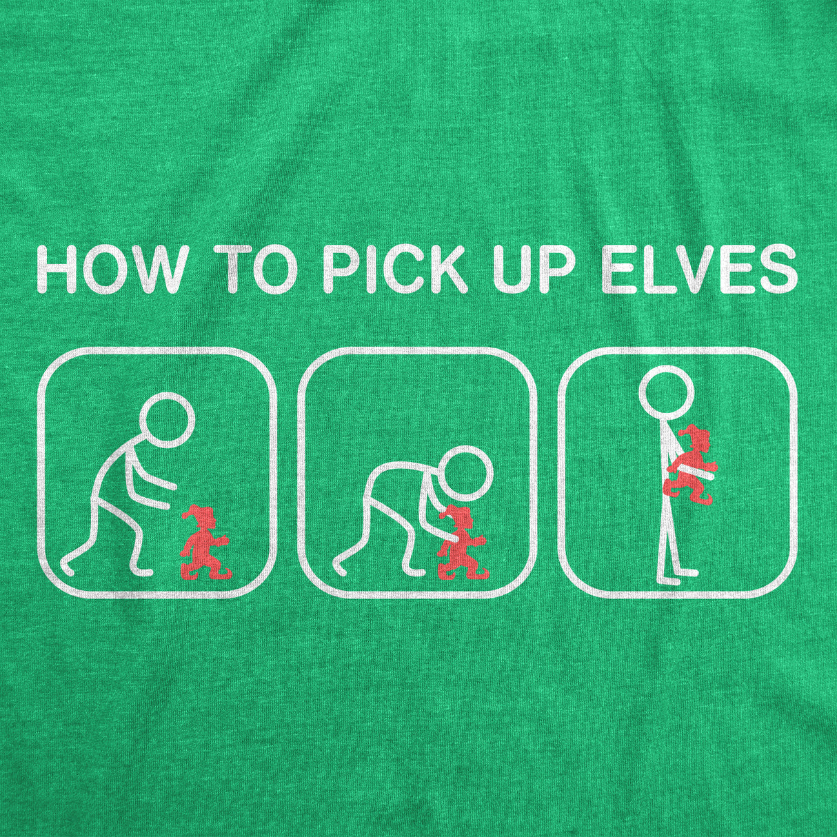 Mens How to Pick Up Elves T Shirt Funny Sarcastic Chirstmas Gift Hilarious Graphic Tee