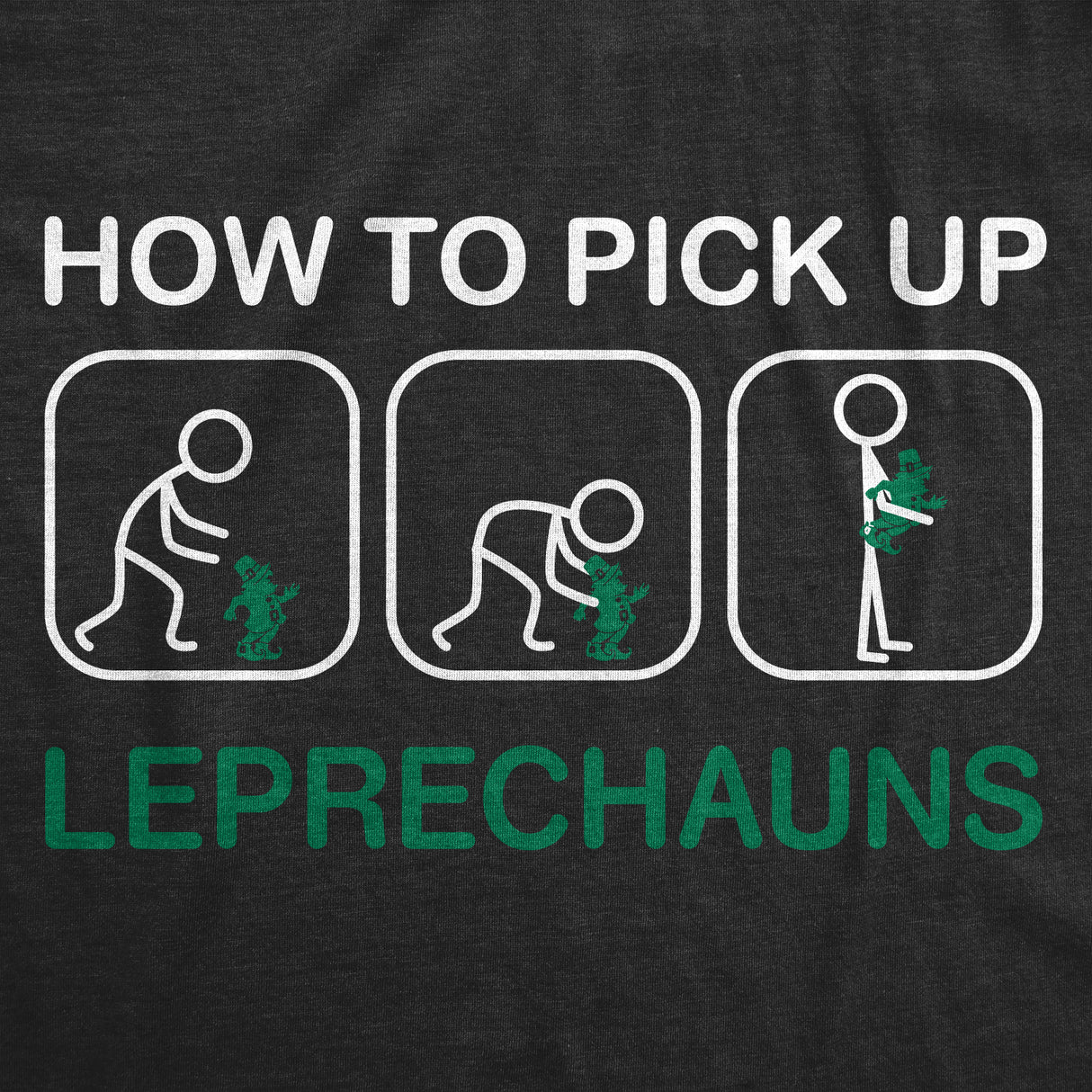 Mens How to Pick Up Leprechauns T Shirt Funny St Patricks Day Tee Cool Shenanigans