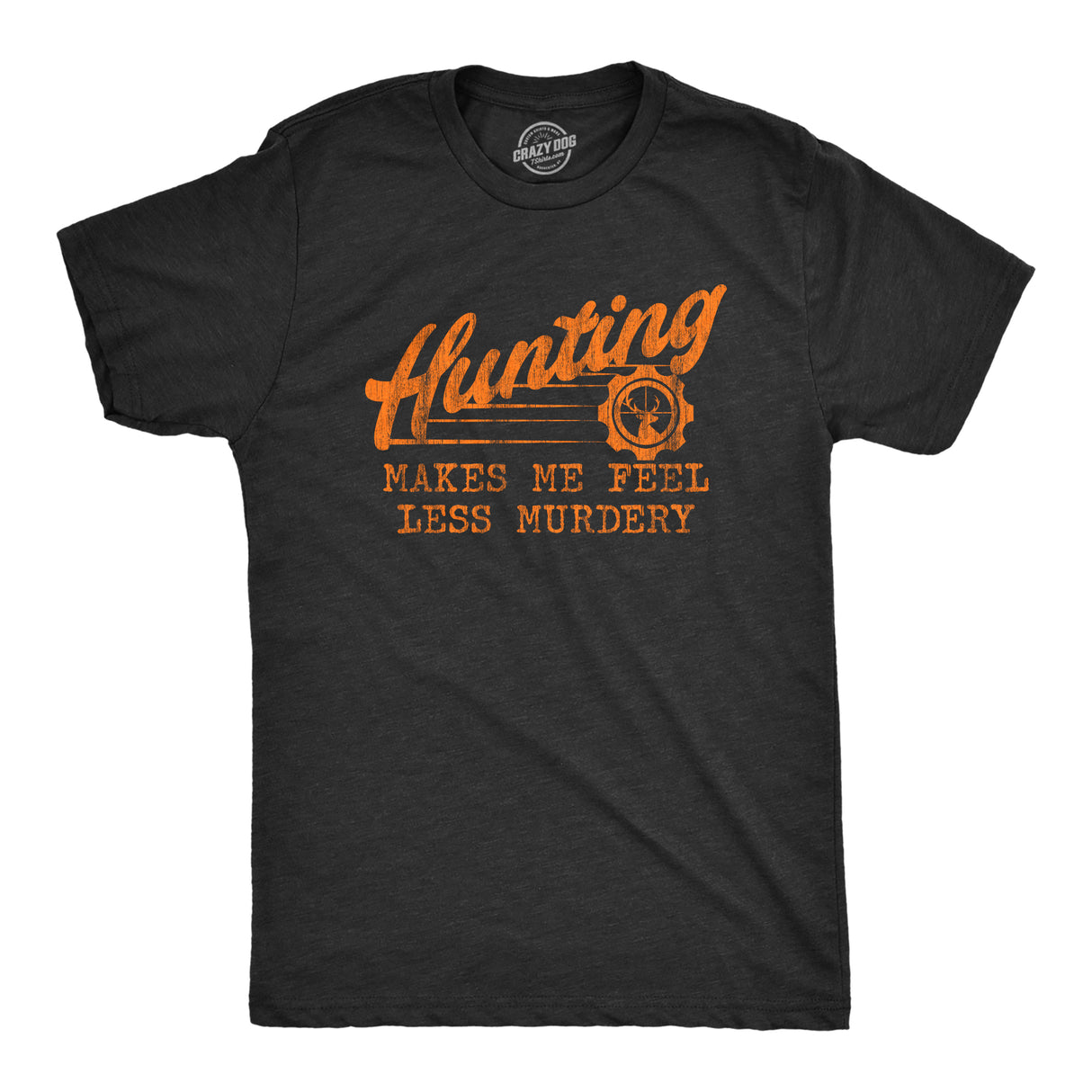 Mens Hunting Makes Me Feel Less Murdery T Shirt Funny Sarcastic Hunter Graphic Novelty Tee