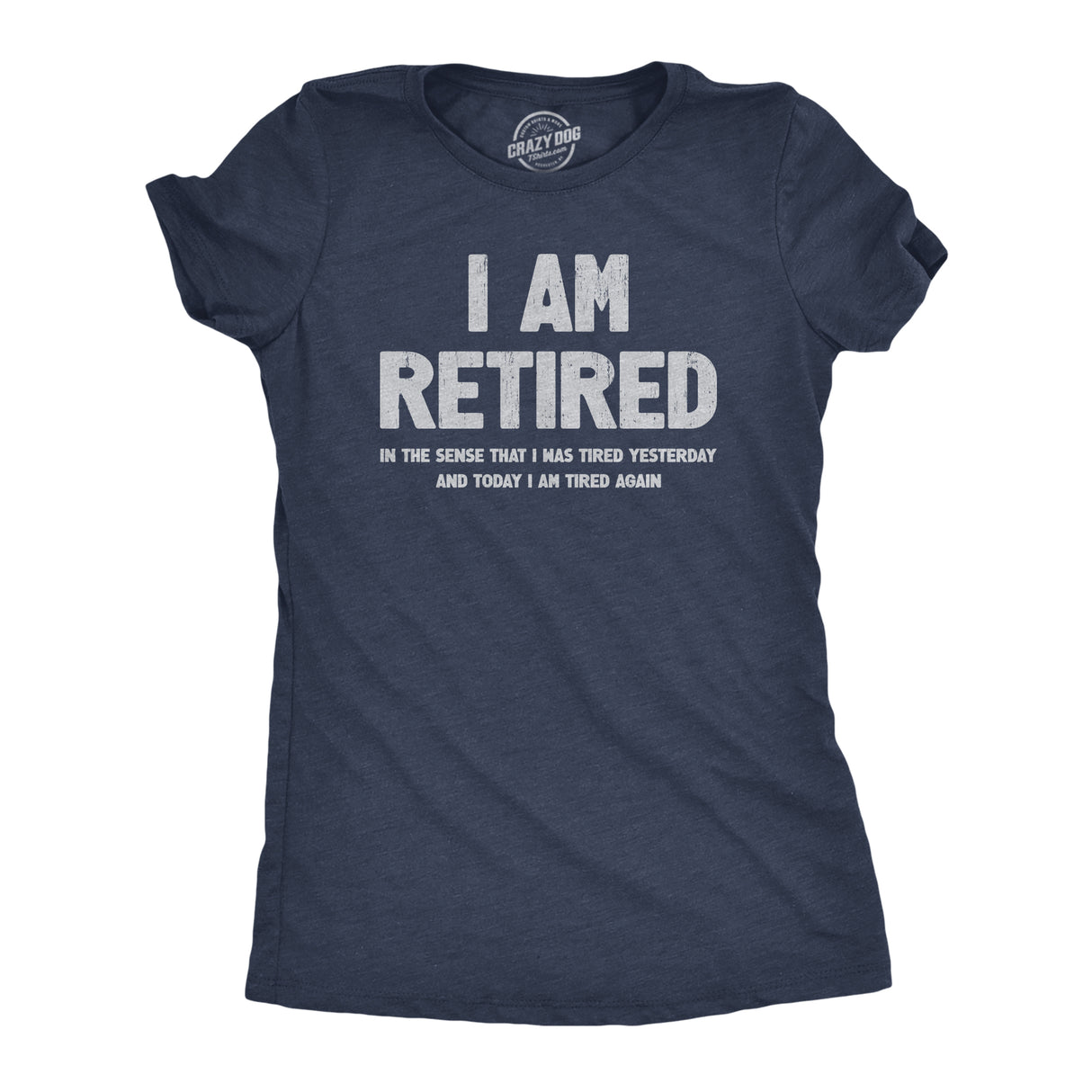 Womens I Am Retired T Shirt Funny Sarcastic Retirement Joke Text Graphic Tee For Ladies