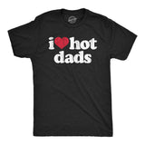 Mens I Heart Hot Dads T Shirt Funny Sarcastic Flirting With Fathers Text Tee For Guys